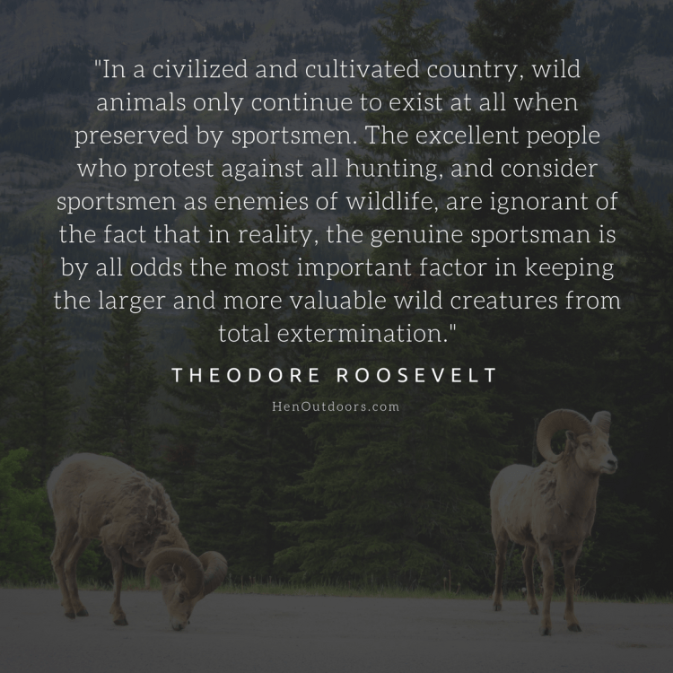 _in-a-civilized-and-cultivated-country-wild-animals-only-continue-to-exist-at-all-when-preserved-by-sportsmen.-the-excellent-people-who-protest-against-all-hunting-and-consider-sportsmen
